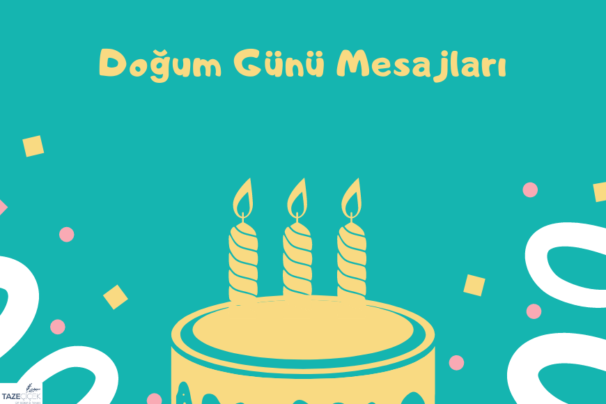 Doğum Günü Mesajları Ve Sözleri