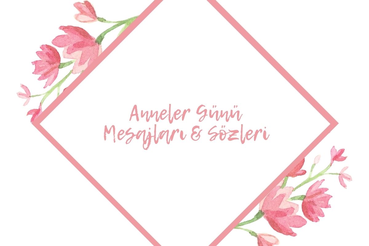 Anneler Günü Mesajları & Sözleri
